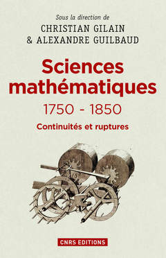 Couverture de l’ouvrage Les Sciences mathématiques 1750-1850. Continuités et ruptures