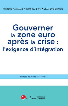 Couverture de l’ouvrage gouverner la zone euro après la crise : l'exigence d'intégration