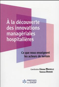 Couverture de l’ouvrage A la découverte des innovations managériales hospitalières