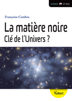 Cover of the book La matière noire, clé de l'Univers ?
