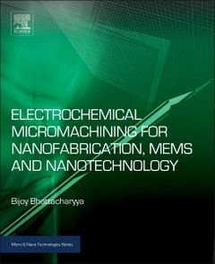 Cover of the book Electrochemical Micromachining for Nanofabrication, MEMS and Nanotechnology