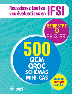 Couverture de l’ouvrage IFSI Semestre 3 - 500 QCM, QROC, schémas, mini-cas. UE 1.2, 2.8, 4.6, 2.05, 2.11, 6.2 
