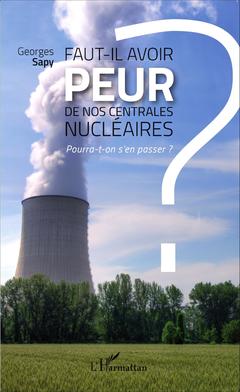 Couverture de l’ouvrage Faut-il avoir peur de nos centrales nucléaires ?