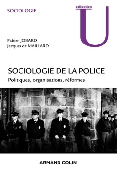 Couverture de l’ouvrage Sociologie de la police - Politiques, organisations, réformes