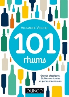 Cover of the book 101 rhums - Grands classiques, étoiles montantes et perles méconnues