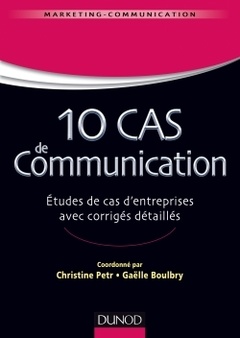 Couverture de l’ouvrage 10 cas de Communication - Etudes de cas d'entreprises avec corrigés détaillés