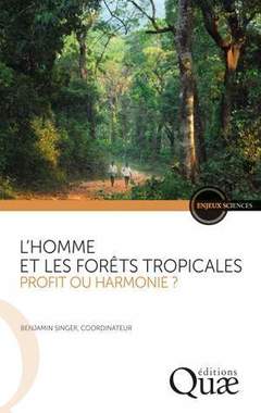 Couverture de l’ouvrage L'homme et les forêts tropicales, une relation durable ?