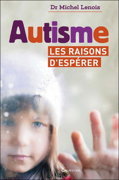 Cover of the book Autisme - Les raisons d'espérer - Les pistes pour de nouveaux traitements