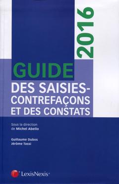 Couverture de l’ouvrage Guide des saisies-contrefaçons et des constats 2016
