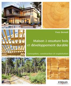 Couverture de l’ouvrage Maison à ossature bois et développement durable