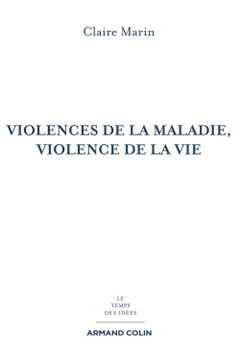 Couverture de l’ouvrage Violences de la maladie, violence de la vie - 2e éd