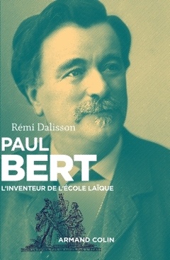 Couverture de l’ouvrage Paul Bert - L'inventeur de l'école laïque