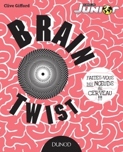 Couverture de l’ouvrage Brain Twist - Faites-vous des noeuds au cerveau!!!