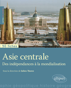 Couverture de l’ouvrage Asie centrale • Des indépendances à la mondialisation