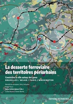 Cover of the book La desserte ferroviaire des territoires périurbains - construire la ville autour des gares