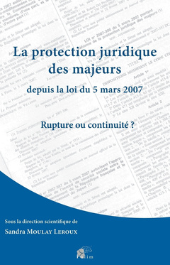 Couverture de l’ouvrage La protection juridique des majeurs depuis la loi du 5 mars 2007 - rupture ou continuité ?