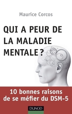 Cover of the book Qui a peur de la maladie mentale? 10 bonnes raisons de se méfier du DSM-5