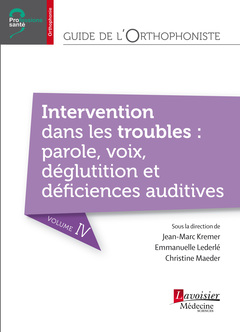 Couverture de l’ouvrage Guide de l'orthophoniste - Volume 4 : Intervention dans les troubles : parole, voix, déglutition et déficiences auditives