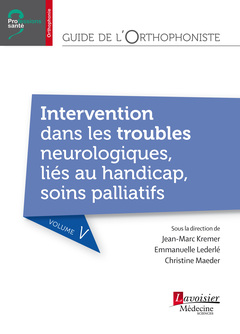 Couverture de l’ouvrage Guide de l'orthophoniste - Volume 5 : Intervention dans les troubles neurologiques, liés au handicap, soins palliatifs