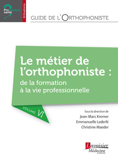 Couverture de l’ouvrage Guide de l'orthophoniste - Volume 6 : Le métier de l'orthophoniste : de la formation à la vie professionnelle