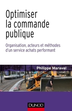 Couverture de l’ouvrage Optimiser la commande publique - Organisation, acteurs et méthodes d'un service achats performant