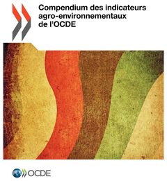Couverture de l’ouvrage Compendium des indicateurs agro-environnementaux de l'OCDE