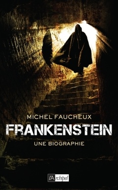 Couverture de l’ouvrage Frankenstein, une biographie