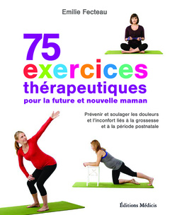 Couverture de l’ouvrage 75 exercices thérapeutiques pour la future et nouvelle maman