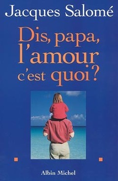 Cover of the book Dis papa, l'amour c'est quoi ?