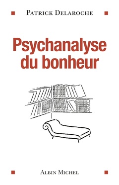 Cover of the book Psychanalyse du bonheur