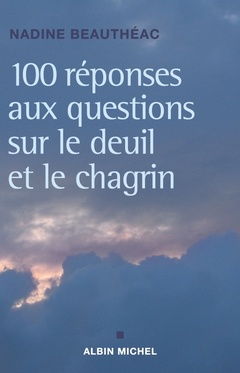 Cover of the book 100 réponses aux questions sur le deuil et le chagrin