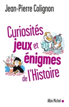 Cover of the book Curiosités, jeux et énigmes de l'Histoire