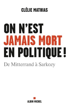 Cover of the book On n'est jamais mort en politique !