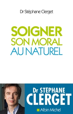 Cover of the book Soigner son moral au naturel
