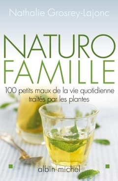 Couverture de l’ouvrage Naturo-famille- 100 petits maux de la vie quotidienne traites par les plantes