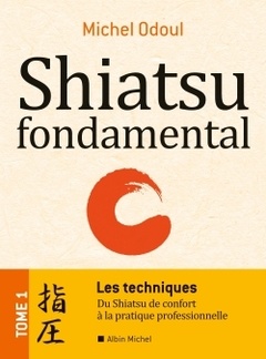 Couverture de l’ouvrage Shiatsu fondamental - tome 1 - Les techniques