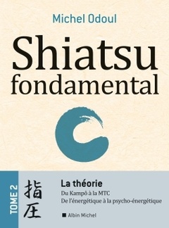 Couverture de l’ouvrage Shiatsu fondamental - tome 2 - La théorie