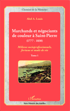 Couverture de l’ouvrage Marchands et négociants de couleur à Saint-Pierre (1777-1830)