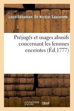 Couverture de l’ouvrage Préjugés et usages abusifs concernant les femmes enceintes celles nouvellement accouchées