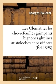 Couverture de l’ouvrage Les Clématites les chèvrefeuilles grimpants bignones glycines aristoloches et passiflores