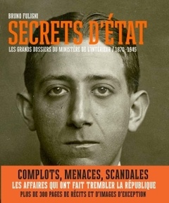 Couverture de l’ouvrage Secrets d'Etat - Les grands dossiers du ministère de l'Intérieur (1870-1945)
