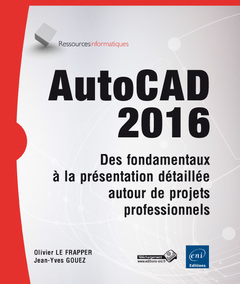 Couverture de l’ouvrage AutoCAD 2016 - Des fondamentaux à la présentation détaillée