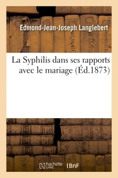 Couverture de l’ouvrage La Syphilis dans ses rapports avec le mariage
