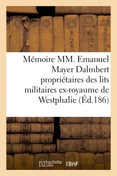 Couverture de l’ouvrage Mémoire par MM. Emanuel Mayer Dalmbert propriétaires des lits militaires