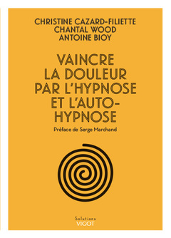 Couverture de l’ouvrage Vaincre la douleur par l'hypnose et l'auto-hypnose