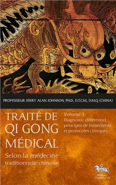 Cover of the book Traité de Qi Gong médical T3 - Diagnostic différentiel, principes de traitements et protocoles cliniques