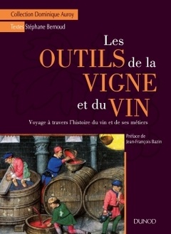 Cover of the book Les outils de la vigne et du vin - Voyage à travers l'histoire du vin et de ses métiers