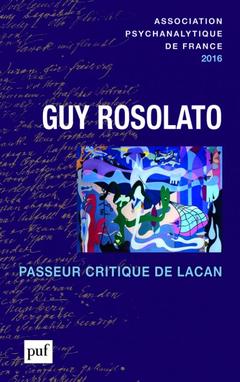 Couverture de l’ouvrage Annuel 2016 - APF. Guy Rosolato passeur critique de Lacan
