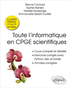 Cover of the book Toute l’informatique en CPGE scientifiques - 1re et 2e années - Cours complet et détaillé, exercices corrigés avec Python, SQL et Scilab, annales corrigées