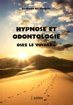 Couverture de l’ouvrage HYPNOSE ET ODONTOLOGIE: OSEZ LE VOYAGE...